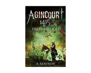Books And Magazines - Agincourt 1415 Field of Blood by Barry Renfrew